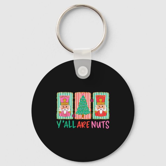 Y'all Are Nuts Nutcracker Merry Christmas Funny Xm Key Ring (Front)