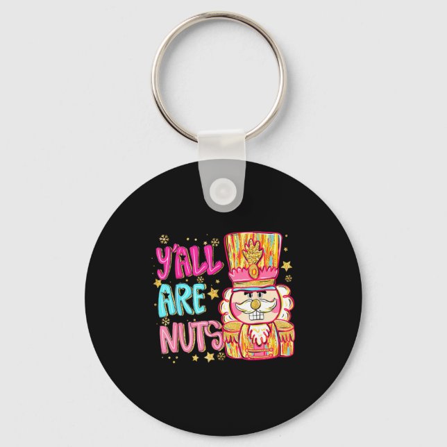 Y'all Are Nuts Nutcracker Merry Christmas Funny Xm Key Ring (Front)
