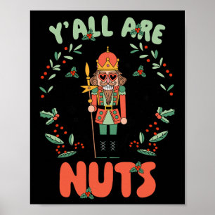Y'all Are Nuts Nutcracker Merry Christmas Funny Xm Poster