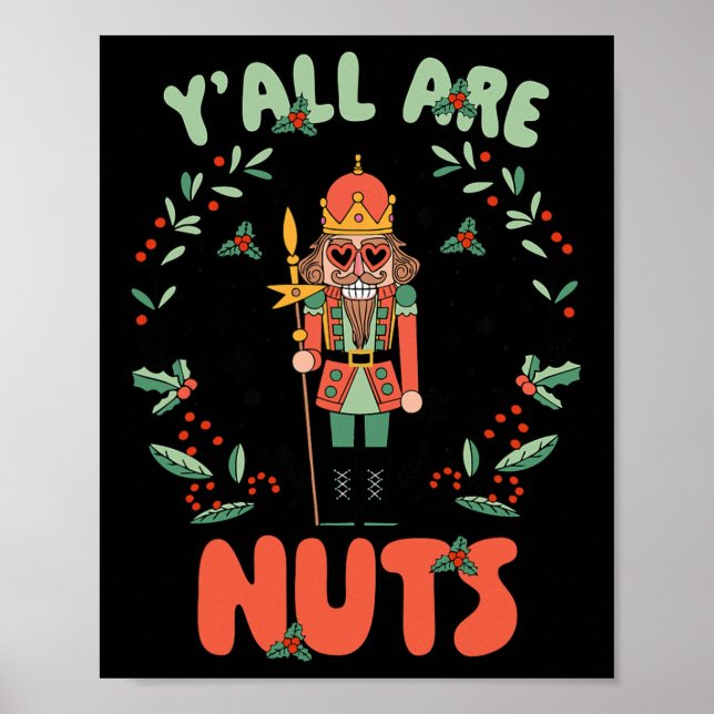Y'all Are Nuts Nutcracker Merry Christmas Funny Xm Poster (Front)