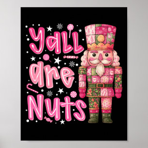 Y'all Are Nuts Nutcracker Merry Christmas Funny Xm Poster