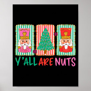 Y'all Are Nuts Nutcracker Merry Christmas Funny Xm Poster