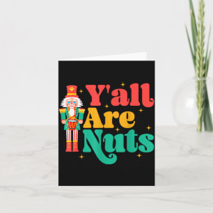 Y'all Are Nuts Xmas Funny Nutcracker Christmas  Card