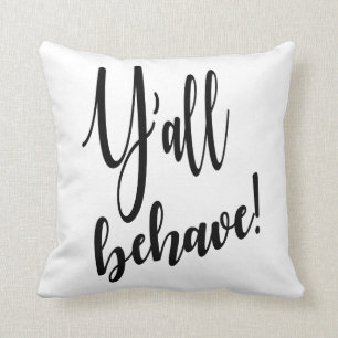 Y'all Behave cheeky Southern honeymoon or Air bnb Cushion