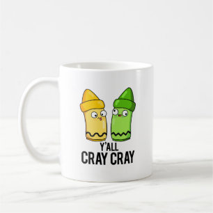 Yall Cray Cray Funny Crazy Crayon Pun Coffee Mug