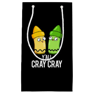 Yall Cray Cray Funny Crazy Crayon Pun Dark BG Small Gift Bag