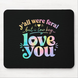 Yall Feral But Low Key Love Teacher Watercolor Mouse Pad