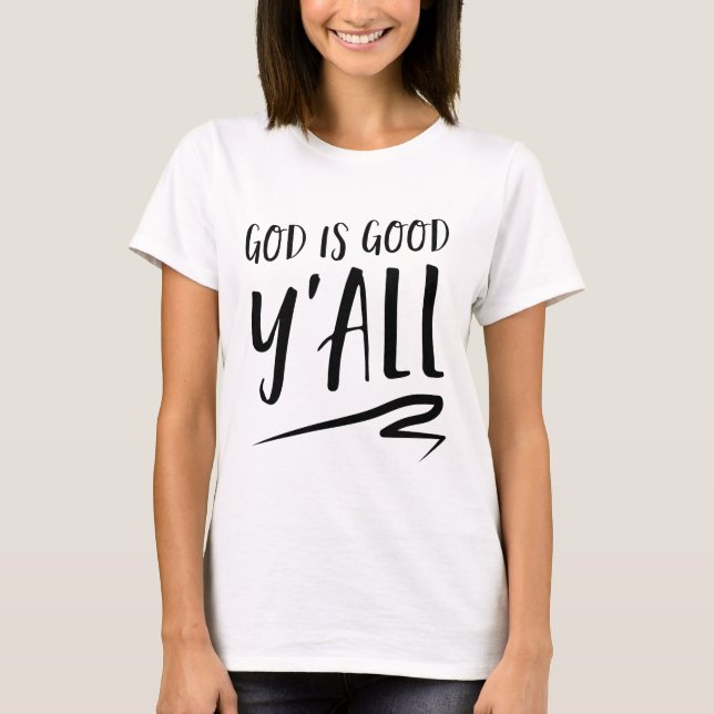 Y'all God Is Good T-Shirt (Front)