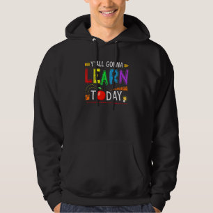 Y'all Gonna Learn Today Back To School Teacher Hoodie