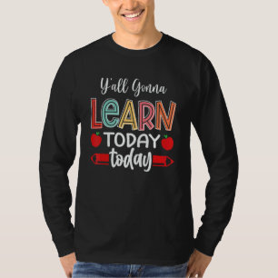 Y'all Gonna Learn Today Teacher Back To School Leo T-Shirt