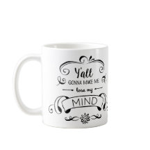 Y'all Gonna Make Me Lose My Mind