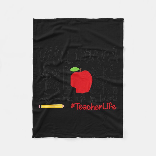 Y'all Gonna Make Me Lose My Mind Up Here Teacher M Fleece Blanket (Front)