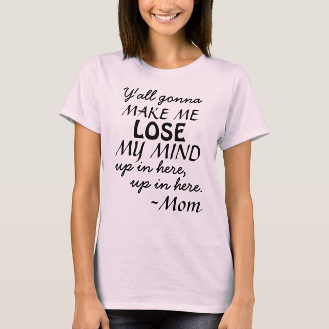 Y'all gonna T-Shirt (Front)