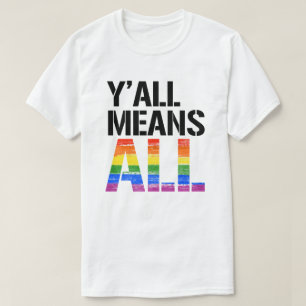 Y'all means all T-Shirt