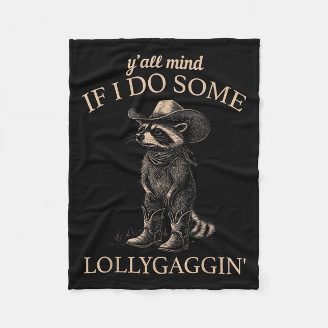 Y'all Mind If I Do Some Lollygaggin' Funny Cowboy  Fleece Blanket (Front)