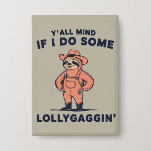 Ya'll Mind If I Do Some Lollygaggin Funny Sloth 