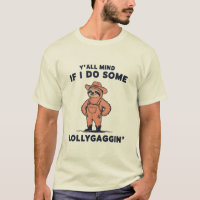 Ya'll Mind If I Do Some Lollygaggin Funny Sloth