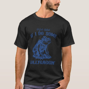 Y'all Mind If I Do Some Lollygagging Cowboy Frog G T-Shirt