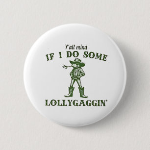 Y'all Mind If I Do Some Lollygang Retro Boho Frog  6 Cm Round Badge