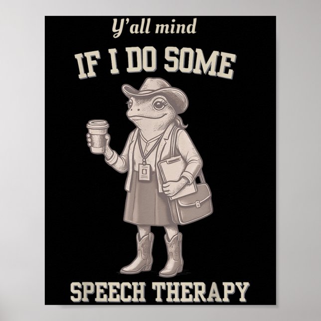 Y'all Mind If I Do Some Speech Therapy Slp Back To Poster (Front)