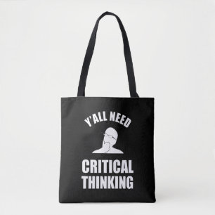 Y'all Need Critical Thinking Tote Bag
