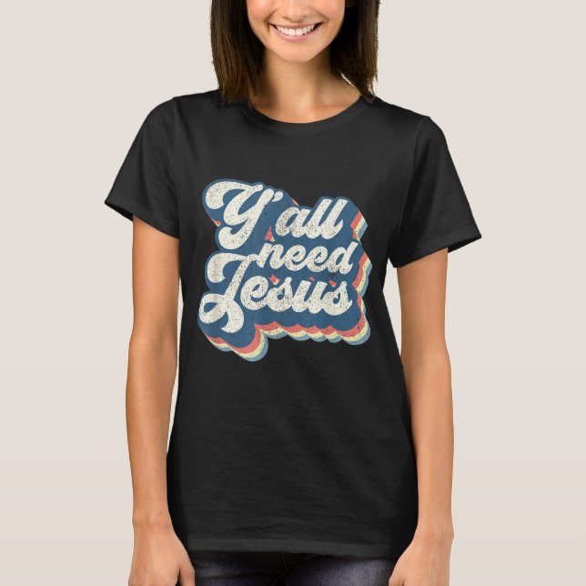 Yall Need Jesus Christian Retro 70s Christ Bible W T-Shirt (Front)