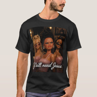 Y'All Need Jesus Funny Christian Meme Sassy T-Shirt