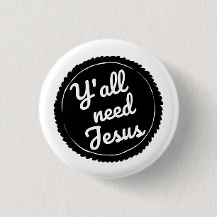 Y'all Need Jesus Mini Button