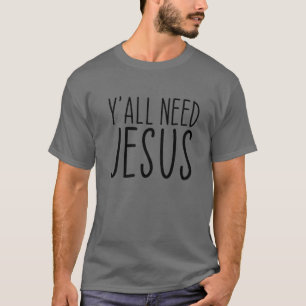 Y'all Need Jesus Religious Faith Christian Church T-Shirt