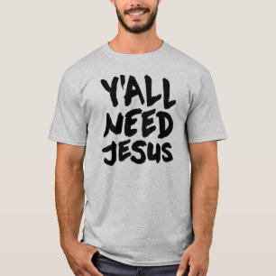 Ya'll Need Jesus T-Shirt