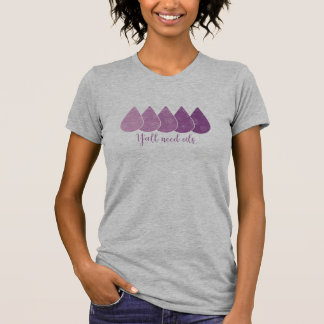 Y'all Need Oils t-shirt