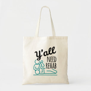 Y'all Need Rehab Funny Physical Therapy Therapist Tote Bag