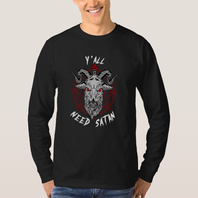 Y'all Need Satan I Satanic Goat Head Baphomet T-Shirt (Front)