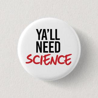 Ya'll Need Science 3 Cm Round Badge