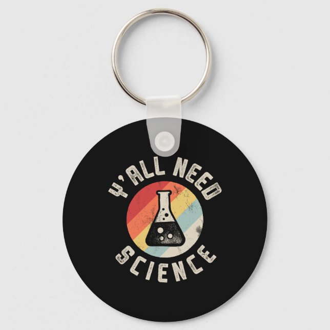 Y'all Need Science Chemistry Biology Physics Teach Key Ring (Front)