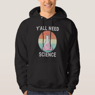 Yall Need Science Chemistry Biology Teacher Studen Hoodie