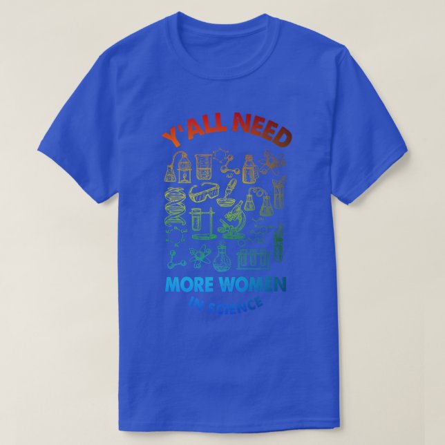 Yall Need Science Design For Women Belong In Scien T-Shirt (Design Front)
