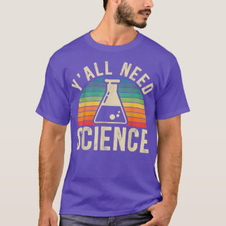 Yall Need Science Disrespectful Medical Laboratory T-Shirt