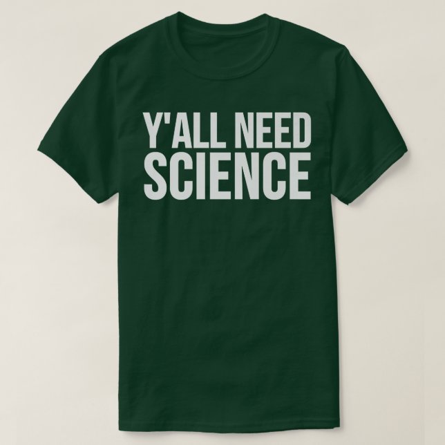 Y'all Need Science - Funny Premium2585 T-Shirt (Design Front)
