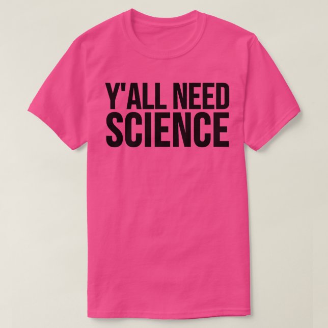 Y'all Need Science - Funny Premium2586 T-Shirt (Design Front)