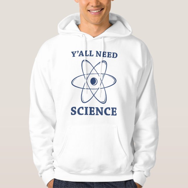 Y'all Need Science Hoodie (Front)
