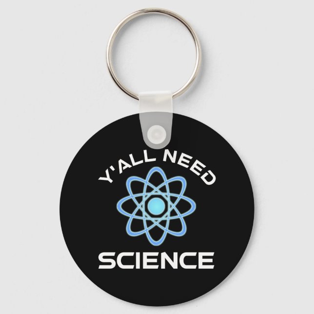 Y'all Need Science Key Ring (Front)