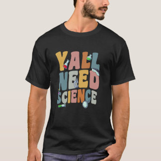 Y'all Need Science Nerd Physics Math Geek Graphic  T-Shirt