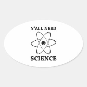 Y'all Need Science Oval Sticker