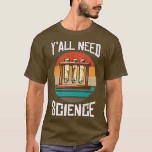 Y'all need Science phisics and chemistry teacher P T-Shirt