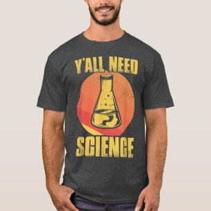 Y'all need Science phisics and chemistry teacher T-Shirt