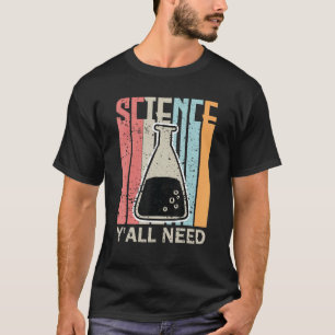 Y'all Need Science Teacher Matching Science Studen T-Shirt
