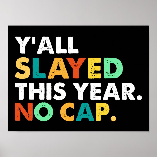 Y'all Slayed This Year No Cap Funny  Poster (Front)