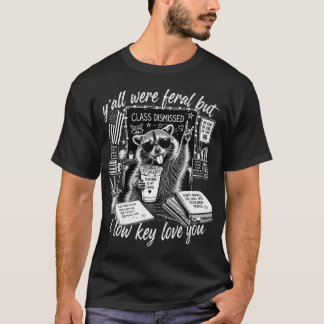 Y'All Were Feral But I Low Key Love You Funny T-Shirt
