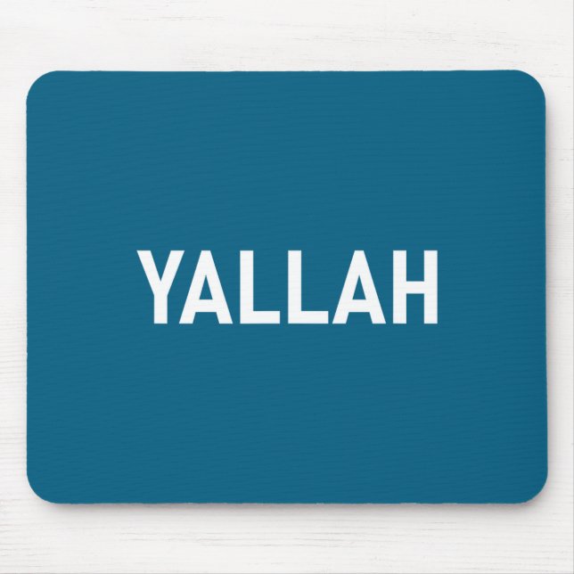 Yallah, Arabic Words, Travel, Funny, Jokes, Sarcas Mouse Pad (Front)
